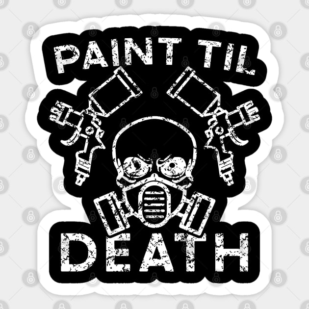 Paint Til Death Auto Body Mechanic Painter Garage Funny Sticker by GlimmerDesigns